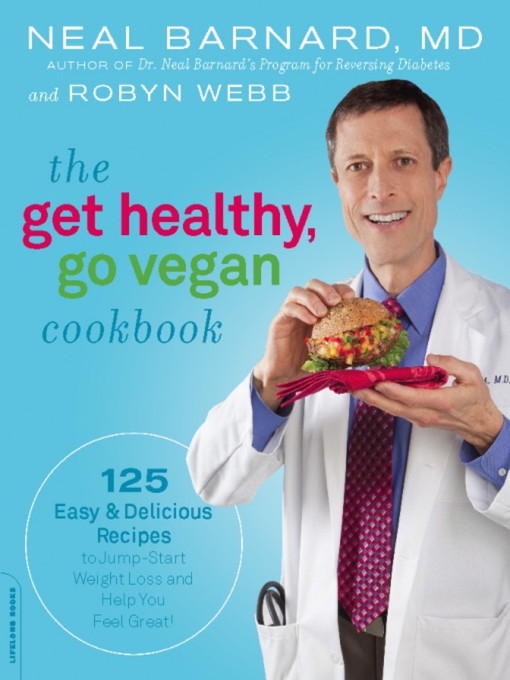 Title details for The Get Healthy, Go Vegan Cookbook by Neal Barnard - Wait list